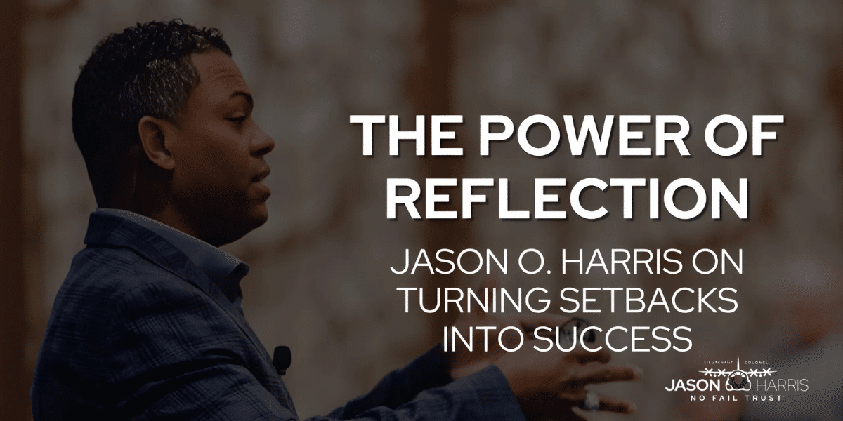 The Power of Reflection: Jason O. Harris on Turning Setbacks into Success