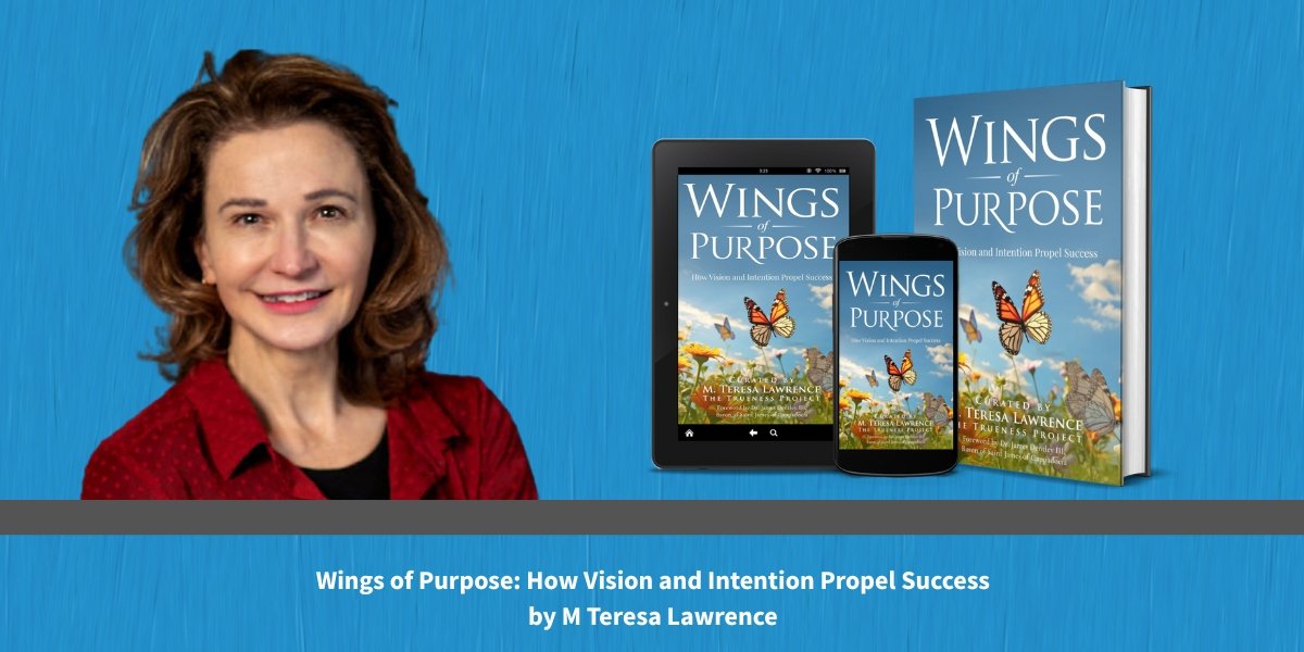 M Teresa Lawrence Wanted True Stories, and That Is What Helps Wings of Purpose Stand Apart in Its Category
