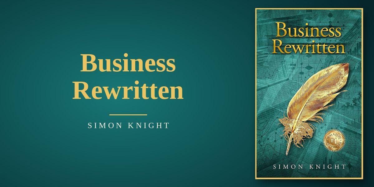 Simon Knight Introduces Business Rewritten to Address Leadership and Organizational Challenges